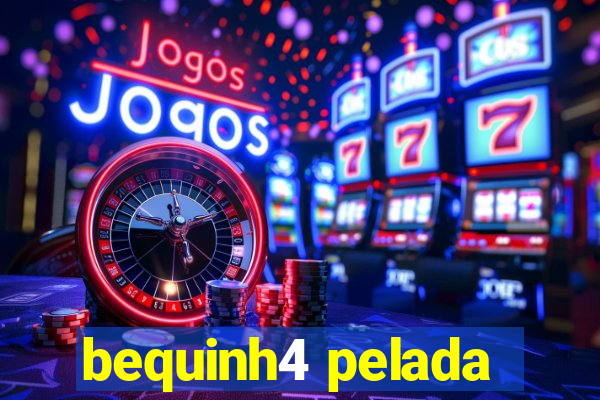 bequinh4 pelada